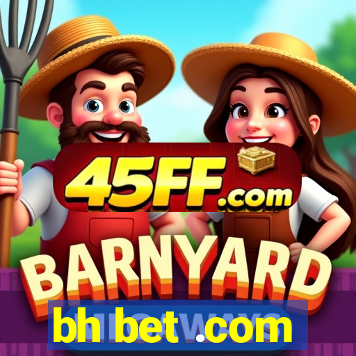 bh bet .com